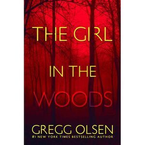 The Girl in the Woods -- Gregg Olsen